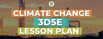 STEM4Real Climate Change 3D5E Lesson Plan
